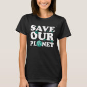 T-shirt Environmentalist Earth Day Save Our Planet (Devant)
