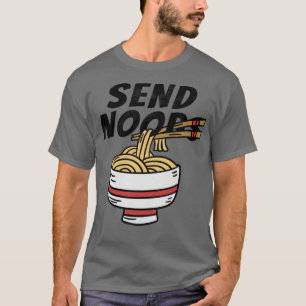 T-shirt Envoyer Noods Funny Ramen Noodle Bowl