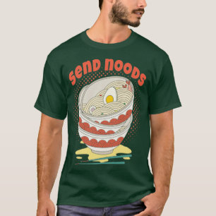 T-shirt Envoyer Noods Ramen Noodle Bowl Humour alimentaire