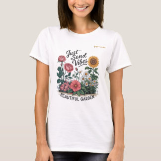 T-shirt Envoyez simplement des vibrations. Beau jardin.