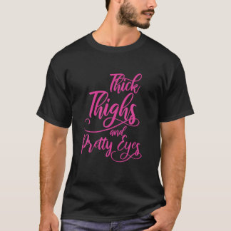 T-shirt Épais cuisses et Jolies yeux T Chemise