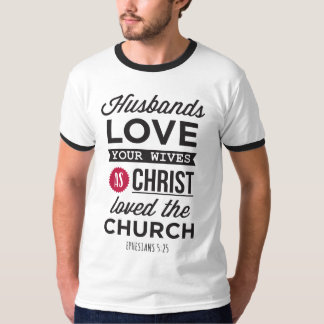 T-shirt Ephesians 5:25: “Husbands, Love your Wives"