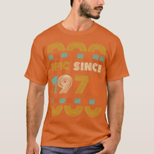 T-shirt Epic depuis 1970 Cadeau Anniversaire Famille BbayG