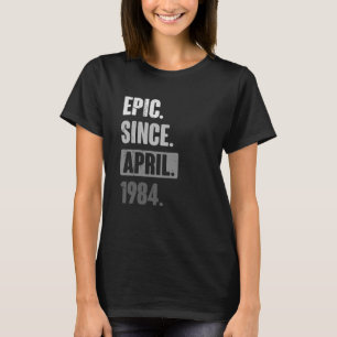 T-shirt Epic depuis avril 1984 Anniversaire 39ème Décorati