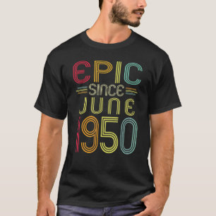 T-shirt Epic depuis juin 1950 72e anniversaire 72 ans