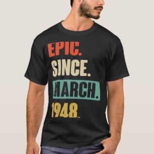 T-shirt Epic depuis mars 1948 Anniversaire 75ème Décoratio