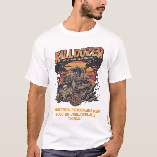 T-shirt Epic Mega Killdozer Tank Slogan 2 (Devant)