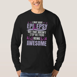 T-shirt Epilepsy Awareness I May Have Epilepsy