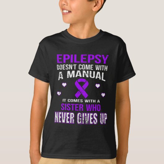 T-shirt Epilepsy Comes With A Sister Who Never Gives Up (Devant)