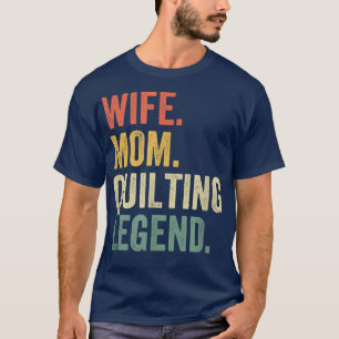 T-shirt Épouse Maman Légende du quilting Quilter Mère Cout