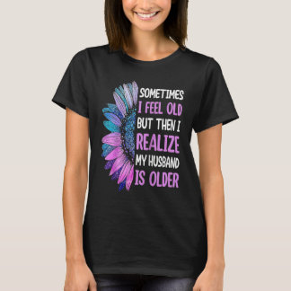 T-shirt Épouse Parfois je me sens vieux je réalise que mo