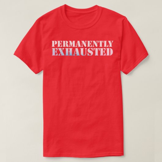 T-shirt Épuisé en permanence (Design devant)