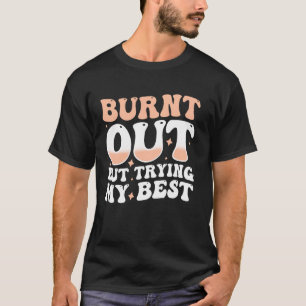 T-shirt Épuisé Mais Je Fait De Mon Mieux