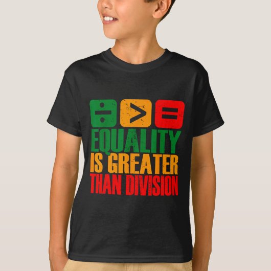 T-shirt Equality Is Greater Than Division Black History Me (Devant)