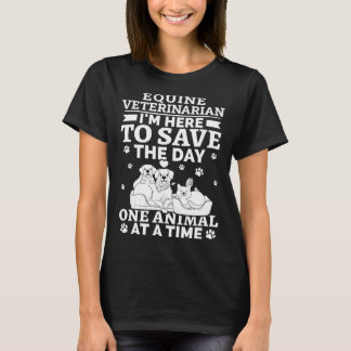 T-shirt Equine Veterinarian Save The Day One Animal At Tim