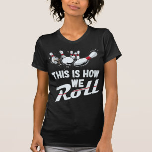 T-shirt Équipe De Bowling C'Est Comme Ça Que Nous Roulons