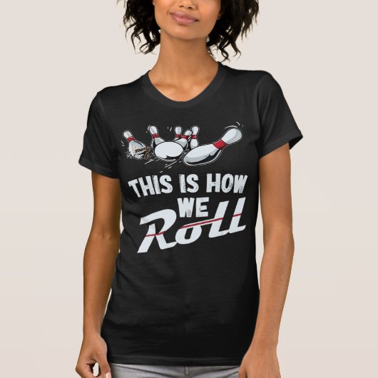 T-shirt Équipe De Bowling C'Est Comme Ça Que Nous Roulons (Devant)