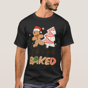 T-shirt Équipe de cuisson de biscuits Let's Get Baked Fun
