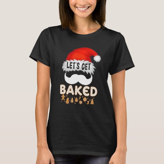 T-shirt Équipe de fabrication de biscuits Let's Get Baked (Devant)
