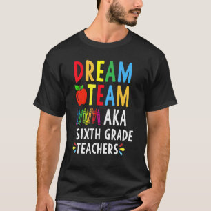 T-shirt Équipe de rêve Aka Enseignants de sixième année