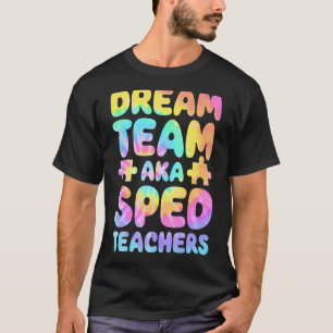 T-shirt Équipe de rêve AKA enseignants SPED Éducation spéc