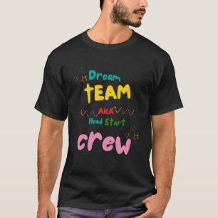 T-shirt Équipe de rêve AKA Head Start   Équipe d'enseignan