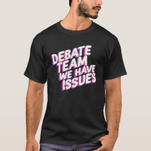 T-shirt Équipe Débat Nous Avons Problèmes Points De Vue Di