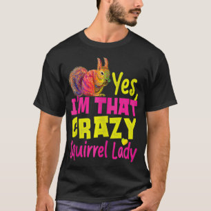 T-shirt Equirrel Acorn Oui, Je Suis Cette Dingue Femme D'É