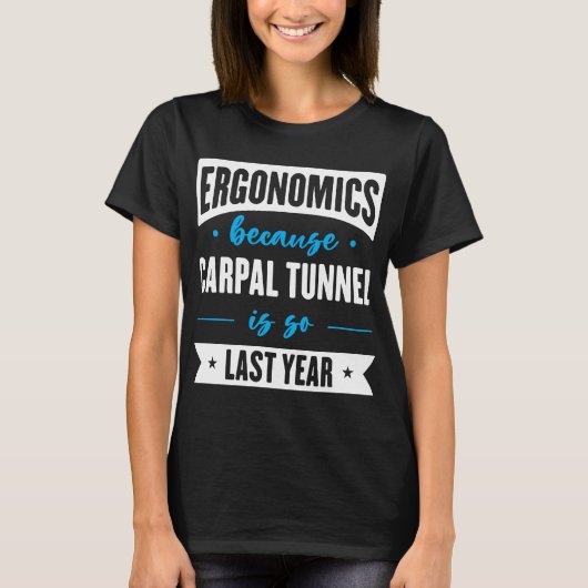 T-shirt Ergonomie Parce Que Le Tunnel Carpal Est Si Dernie (Devant)