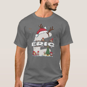 T-shirt Eric Christmasw Eric Nom pour les Noël drôles