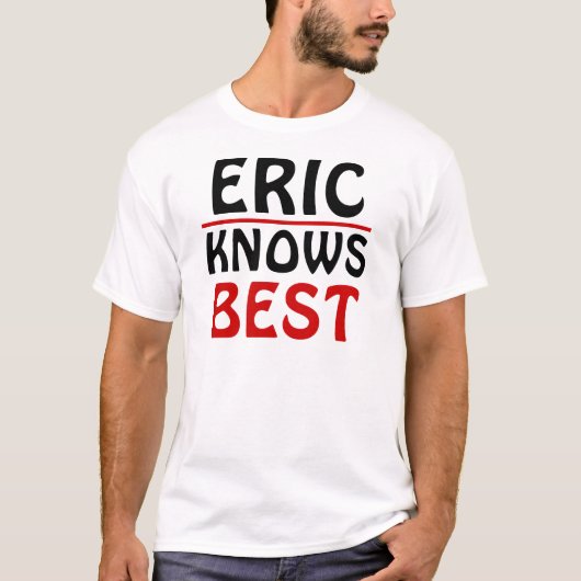 T-shirt Eric Knows Best (Devant)