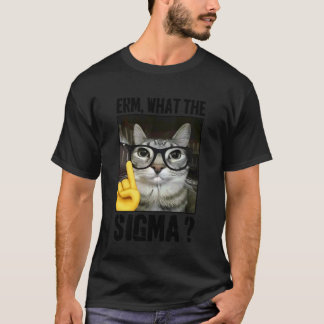 T-shirt Erm, What the Sigma Cat Meme Drôle de Chat portant