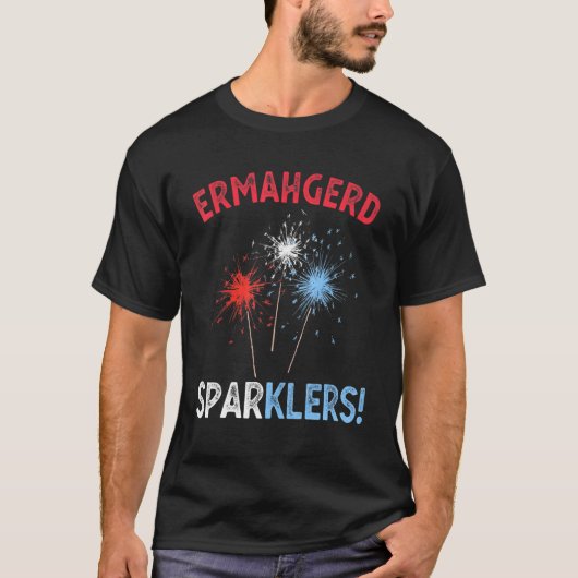 T-shirt Ermahgerd Sperklers 4 juillet Fireworks Sparkler (Devant)