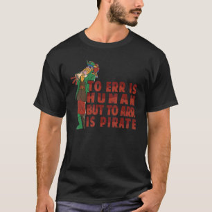 T-shirt Err Est Humain, Mais Arr Est Parrot Pirate