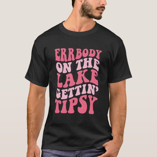 T-shirt Errbody Au Lac Gettin' Tipsy Lake Life Été (Devant)
