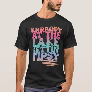 T-shirt Errbody Au Lac Gettin' Tipsy Lake Life Été