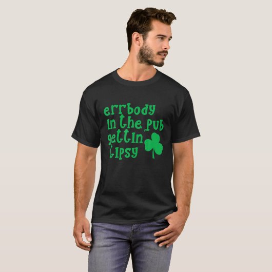 T-shirt Errbody Dans Le Pub Gettin' Tipsy St Paddys Irish  (Devant entier)