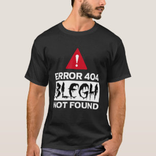 T-shirt Erreur 404 Blegh Pas trouvé Metal Music