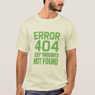 T-shirt « Erreur 404 : Réflexions profondes non tr