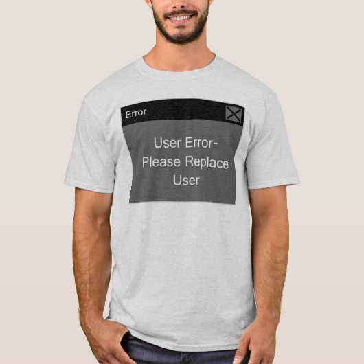 T-shirt Erreur d'utilisateur (Devant)