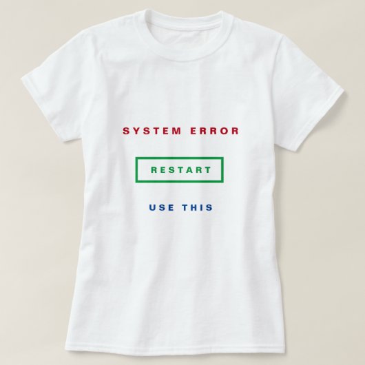 T-shirt Erreur système - Utilisez ceci - Redémarrer - Pers (Design devant)