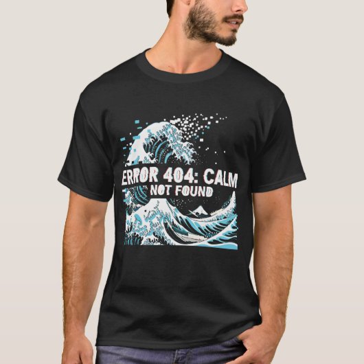 T-shirt Error 404: Calm Not Found (Devant)