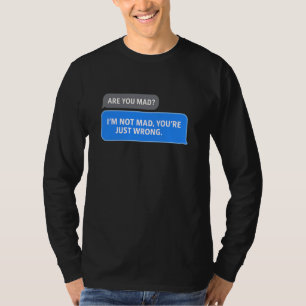 T-shirt Es-tu fou Je ne suis pas fou Tu as juste tort Drôl