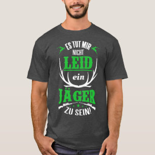 T-shirt Es tut mir nicht leid ein jager zu sein blanc