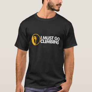 T-shirt Escalade intérieure Je dois aller à l'Escalade