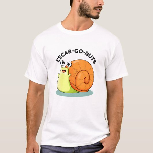 T-shirt Escar-go Nuts Funny Escargot Snail Pun (Devant)