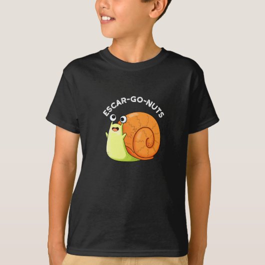 T-shirt Escar go Nuts Funny Escargot Snail Pun Dark BG (Devant)