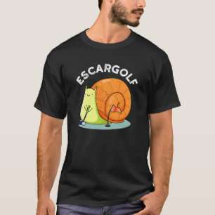 T-shirt Escar-golf Funny Escargot Snail Pun Dark BG