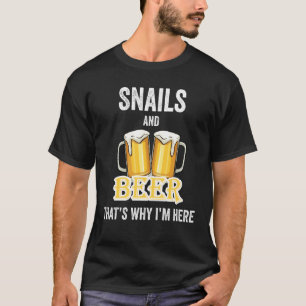 T-shirt Escargots et bière C'est pour ça que je suis ici