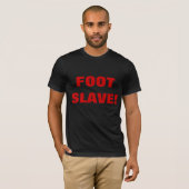 T-SHIRT ESCLAVE À PIED ! (Devant entier)
